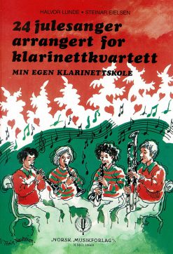 HALVOR LUNDE / STEINAR EIELSEN: 24 julesanger arrangert for klarinettkvartett