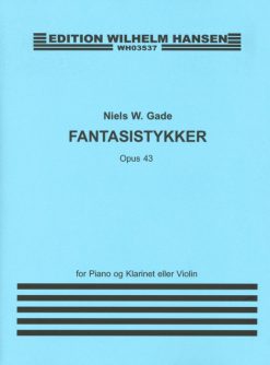 Gade: Fantasistykker, op. 43 (Klarinet og piano eller Violin)